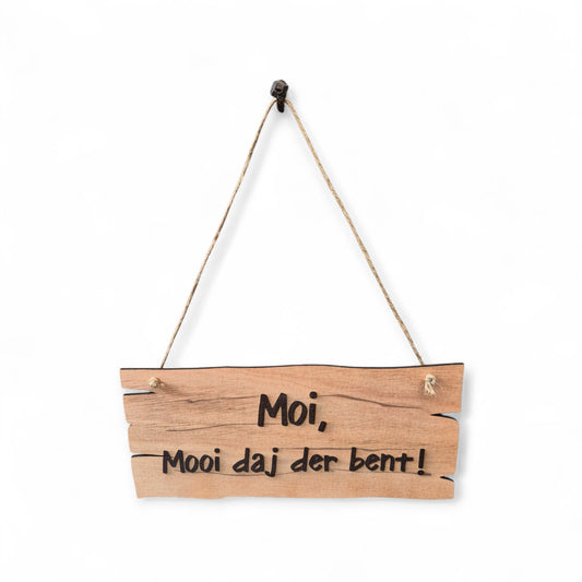 🪵Tekstbordje – “Moi, mooi daj der bent!”