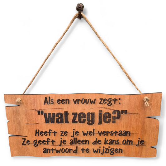 Als een vrouw zegt: WAT ZEG JE?