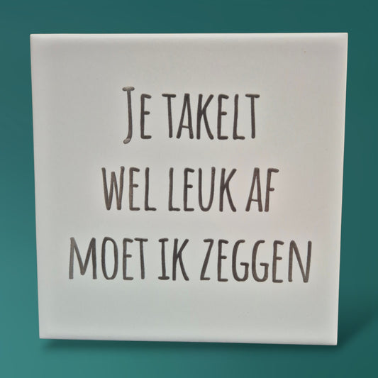 Keramische tegel 15×15 cm – je takelt wel leuk af 😄
